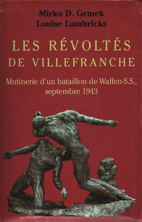Livrenpoche : Les révoltés de villefranche : Mutinerie d'un bataillon de waffen-ss - septembre 1943 - Mirko D. Grmek - Livre