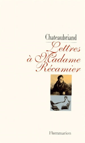 Livrenpoche : Lettres à Madame Récamier - René De Chateaubriand - Livre
