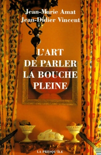 Livrenpoche : L'Art De Parler La Bouche Pleine - Jean-Marie Amat - Livre