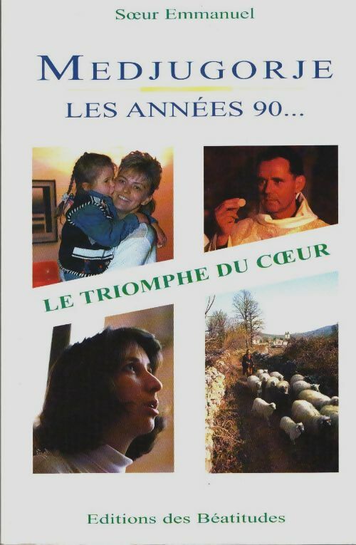 Livrenpoche : Medjugorje, le triomphe du coeur ! Les années 90 - Soeur Emmanuelle - Livre