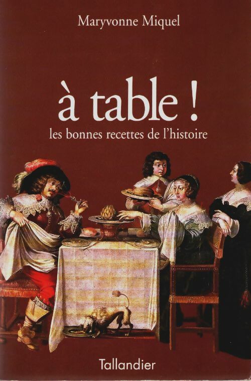 Livrenpoche : À table ! : Les bonnes recettes de l'histoire - Maryvonne Miquel - Livre