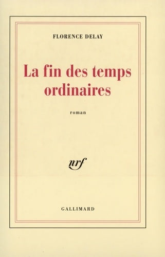 Livrenpoche : La Fin des temps ordinaires - Florence Delay - Livre
