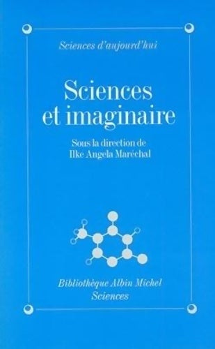 Livrenpoche : Sciences et Imaginaire : 16 entretiens avec des scientifiques - Ilke Angela Maréchal - Livre