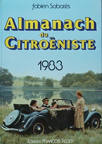 Livrenpoche : Almanach du citroëniste 1983 - Fabien Sabatès - Livre