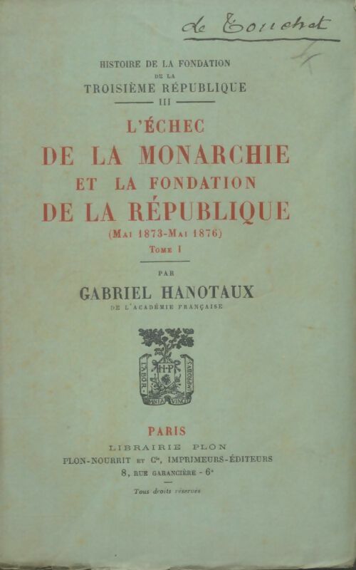 Livrenpoche : L'échec de la monarchie et la fondation de la république Tome I - Gabriel Hanotaux - Livre