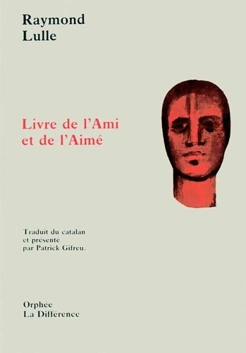 Livrenpoche : Le livre de l'ami et de l'aime traduit du catalan et présenté par patrick gifreu - Lulle Raymond - Livre
