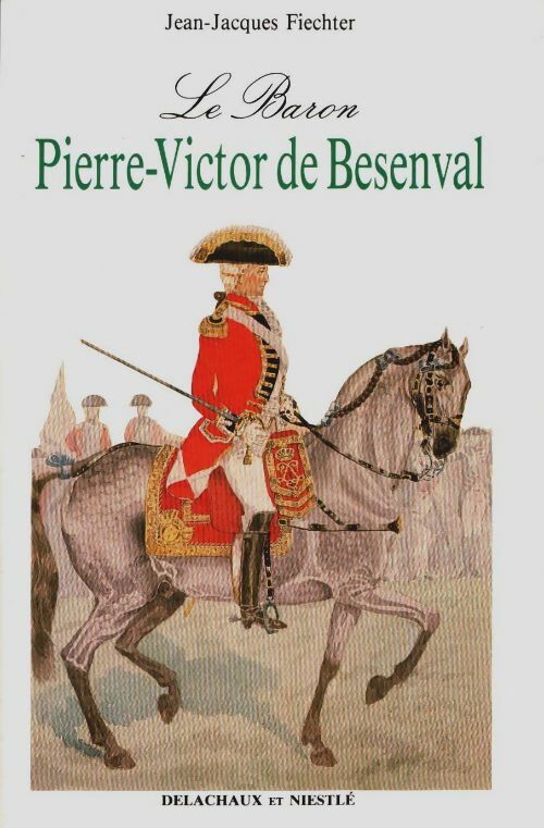 Livrenpoche : Le baron pierre-victor de besenval - Jean-Jacques Fiechter - Livre