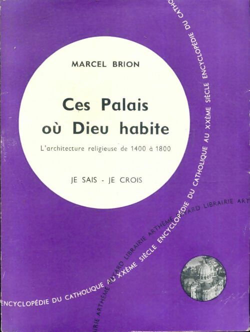 Livrenpoche : Ces palais où Dieu habite : L'architecture religieuse de 1400 à 1800 - Marcel Brion - Livre