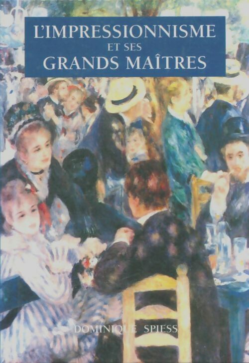Livrenpoche : L'impressionnisme et ses grands maîtres - Dominique Spiess - Livre
