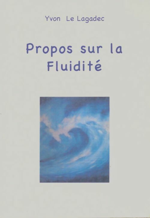 Livrenpoche : Propos sur la fluidité - Yvon Le Lagadec - Livre