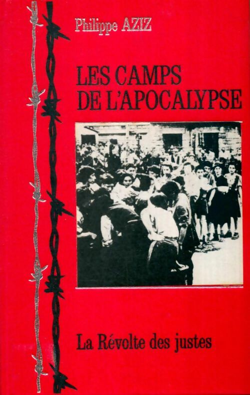 Livrenpoche : Les camps de l'apocalypse : La révolte des justes - Philippe Aziz - Livre