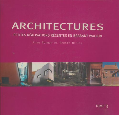 Livrenpoche : Architectures : Petites réalisations récentes en brabant wallon Tome III - Anne Norman - Livre