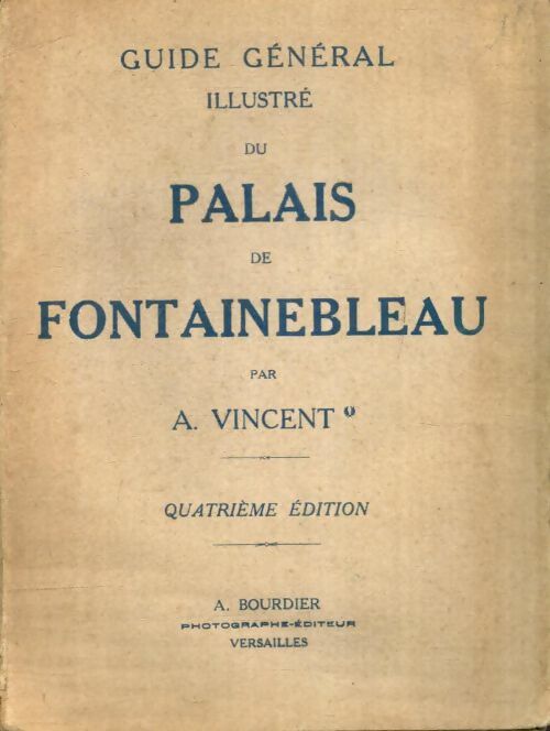 Livrenpoche : Guide général illustré du Palais de Fontainebleau - A. Vincent - Livre