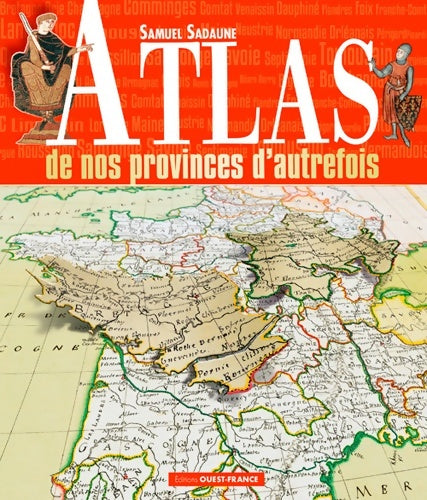 Livrenpoche : Atlas de nos provinces d autrefois - Samuel Sadaune - Livre