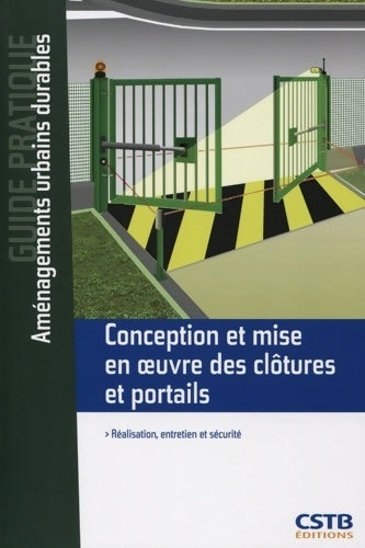 Livrenpoche : Conception et mise en oeuvre des clôtures et portails : Réalisation entretien et sécurité. - Jean-Claude Guinaudeau - Livre