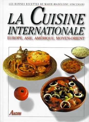 Livrenpoche : LA CUISINE INTERNATIONALE. Europe Asie Amérique Moyen-Orient - Marie-madeleine Vincensini - Livre