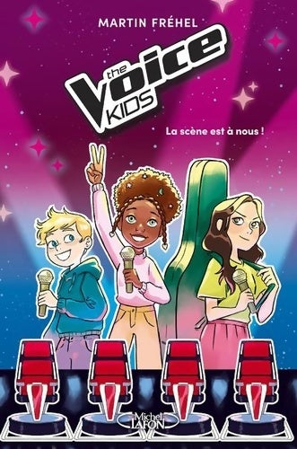 Livrenpoche : The Voice Kids Tome I La scène est à nous ! - Martin Fréhel - Livre