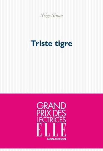 Livrenpoche : Triste Tigre - Prix Femina 2023 - Neige Sinno - Livre