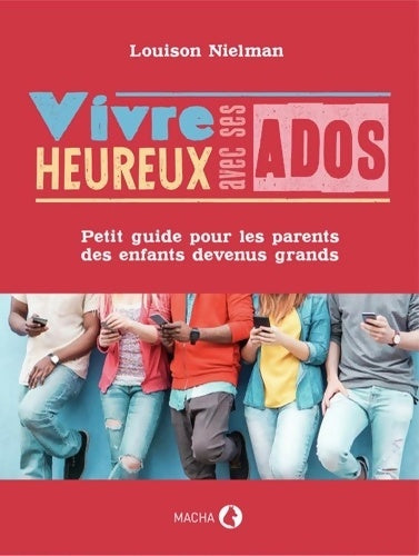 Livrenpoche : Vivre heureux avec ses ados : Petit guide pour les parents des enfants devenus grands - Louison Nielman - Livre