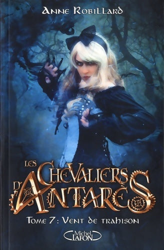 Livrenpoche : Les chevaliers d'Antarès Tome VII Vent de trahison - Anne Robillard - Livre