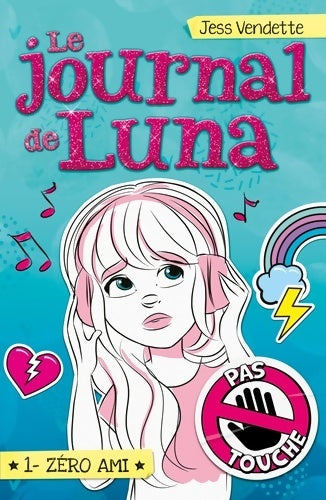 Livrenpoche : Le Journal de Luna Tome I : Zéro ami - Jess Vendette - Livre