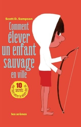 Livrenpoche : Comment élever un enfant sauvage en ville - SCOTT D. SAMPSON - Livre