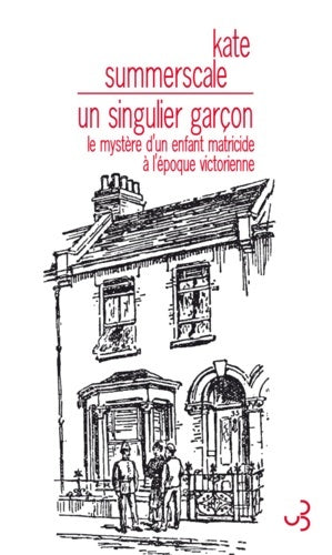 Livrenpoche : Un singulier garçon : Le mystère d'un enfant matricide à l'époque victorienne - Kate Summerscale - Livre