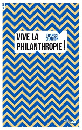 Livrenpoche : Vive la philanthropie ! - Francis Charhon - Livre