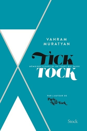 Livrenpoche : Tick Tock : Mémoires visuelles du temps qui passe - Vahram Muratyan - Livre