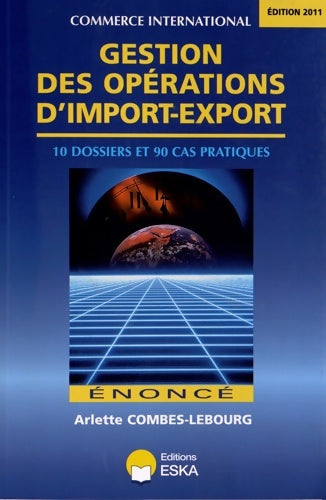 Livrenpoche : Gestion des opérations d'import-export : 10 dossiers et 90 cas pratiques - énoncé - COMBES LEBOURG - Livre