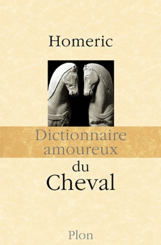 Livrenpoche : Dictionnaire amoureux du Cheval - Homéric - Livre