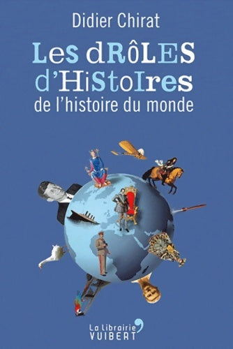 Livrenpoche : Les drôles d'Histoires de l'histoire du monde - Didier Chirat - Livre