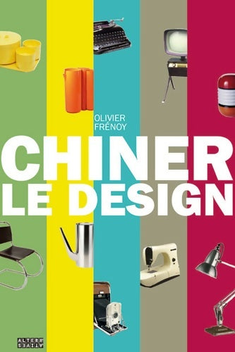 Livrenpoche : Chiner le design - Olivier Frénoy - Livre
