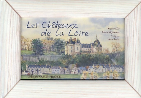 Livrenpoche : Les châteaux de la Loire - Irène Frain - Livre
