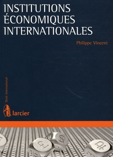 Livrenpoche : Institutions économiques internationales - Philippe Vincent - Livre