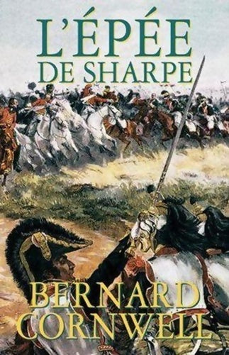 Livrenpoche : L'épée de Sharpe : Richard Sharpe et la campagne de Salamanque - Juin et Juillet 1812 - Bernard Cornwell - Livre