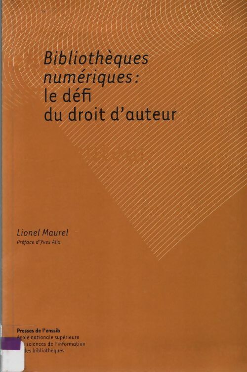 Livrenpoche : Bibliothèques numériques : Le défi du droit d'auteur - Lionel Maurel - Livre