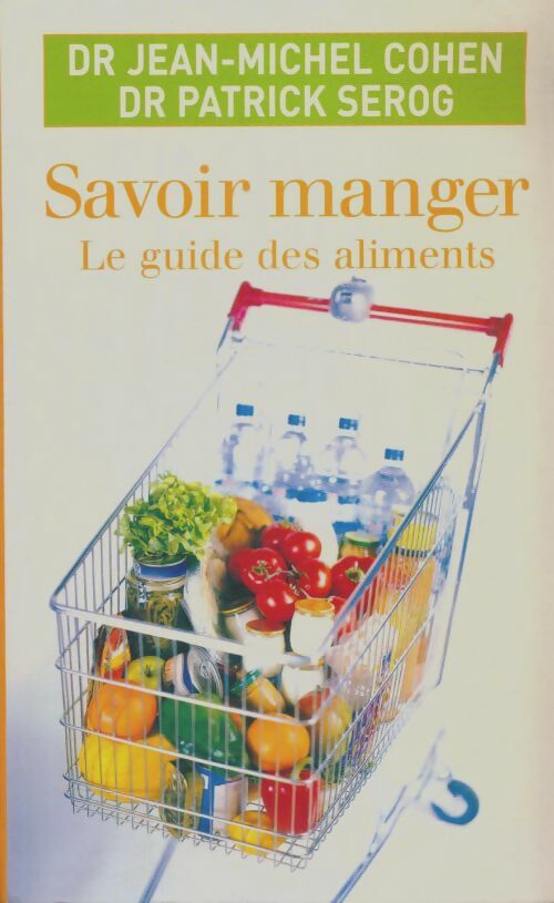 Livrenpoche : Savoir manger. Le guide des aliments 2004 - Jean-Michel Cohen - Livre