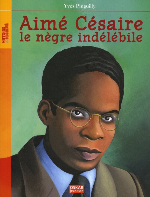 AIME CESAIRE LE nègre INDELEBILE - Yves Pinguilly - Livre
