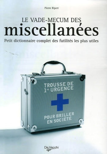 Livrenpoche : Le Vade-mecum des miscellanées : Petit dictionnaire complet des futilités les plus utiles - Pierre Ripert - Livre