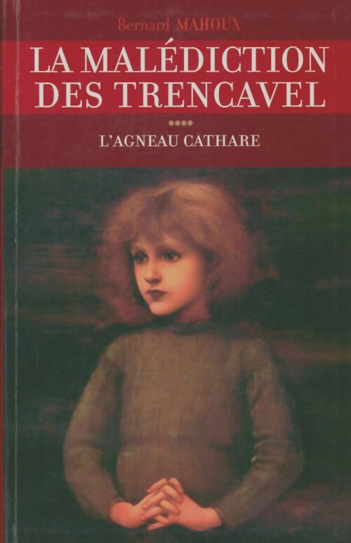 Livrenpoche : La malédiction des Trencavel Tome IV : L'agneau cathare - Bernard Mahoux - Livre