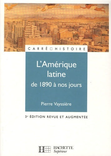 Livrenpoche : l'Amérique latine de 1890 à nos jours - Pierre Vayssière - Livre