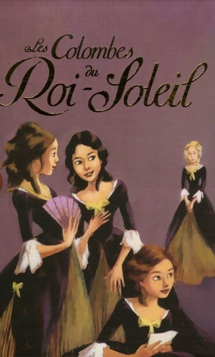 Livrenpoche : Coffret colombes du roi soleil t1 à t3 - 3 vols novembre 2007. - Desplat-duc Anne-Marie - Livre