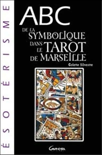 Livrenpoche : ABC de la symbolique du tarot de Marseille - Colette Silvestre - Livre