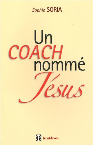 Livrenpoche : Un coach nommé Jésus : Epanouissement personnel et Evangile - Sophie Soria - Livre