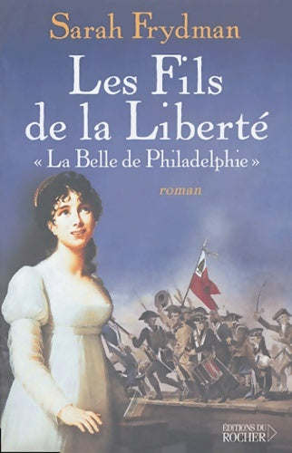 Livrenpoche : Les Fils de la Liberté Tome I : La belle de Philadelphie - Sarah Frydman - Livre