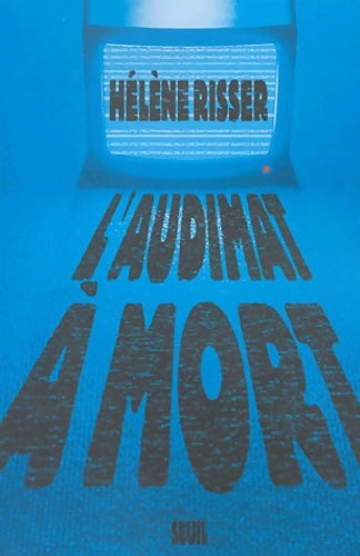 Livrenpoche : L'audimat à mort - Hélène Risser - Livre