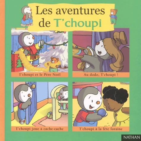 Livrenpoche : Les Aventures De T'Choupi Tome II : T'Choupi Et Le père Noel. Au Dodo T'Choupi !. T'Choupi Joue A Cache-Cache. T'Choupi A La fête Foraine - Collectif - Livre