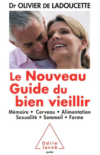 Livrenpoche : LE NOUVEAU GUIDE DU BIEN VIEILLIR NOUVELLE EDITION - LADOUCETTE DE-O - Livre