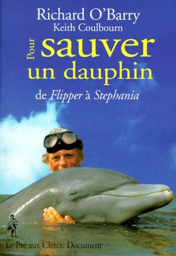 Livrenpoche : Pour Sauver Un Dauphin. De Flipper A Stephania - Richard O'Barry - Livre